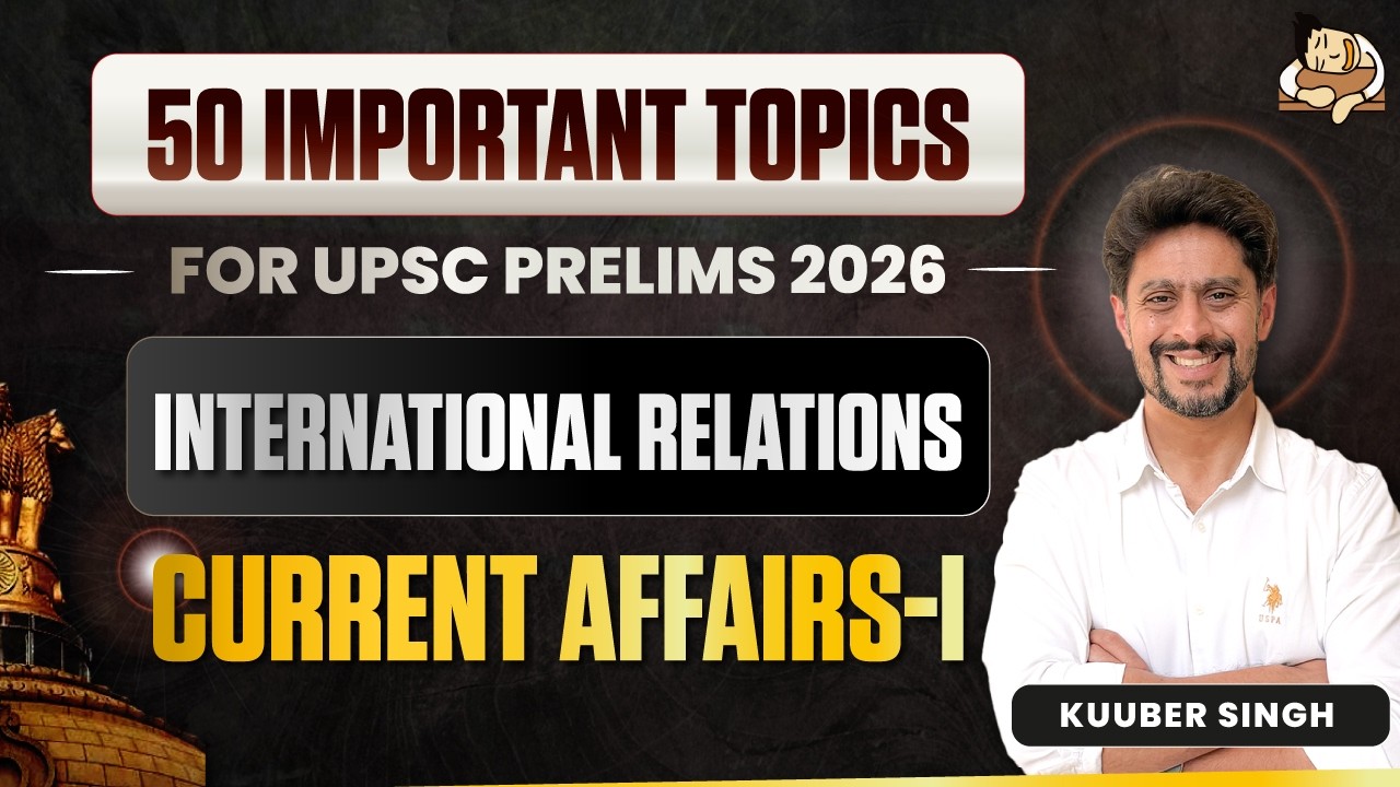 International Relations Current Affairs for UPSC Prelims 2026 | Revise 50 Most Important IR Topics