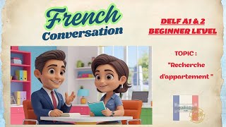 Realistic French Conversations for A1-A2 Language Learners - Renting an apartment