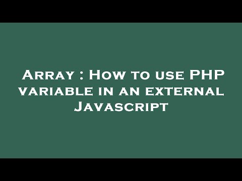 Array How To Use Php Variable In An External Javascript