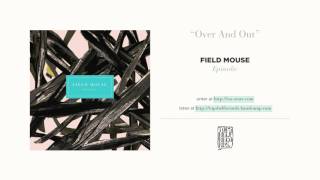 "Over And Out" by Field Mouse