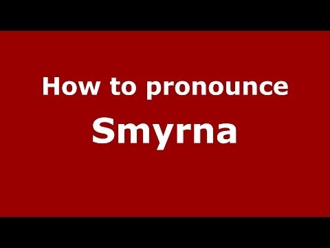 How to pronounce Smyrna