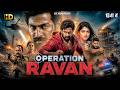 Exclusive Movie OPERATION RAVAN 2026 New Released Full Action Thriller South Hindi Dubbed Movie