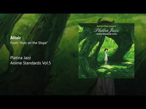 Platina Jazz - Altair (from Kids on the Slope)