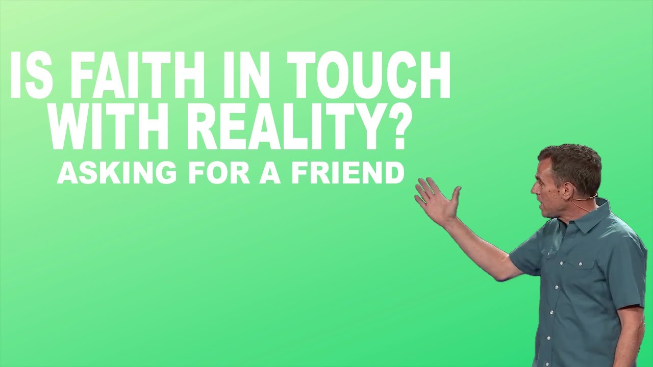Is Faith In Touch With Reality? | Asking For A Friend