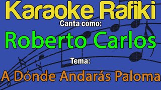 Roberto Carlos - A Dónde Andarás Paloma Karaoke Demo
