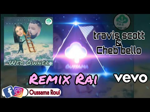 Hachwa In The Room🔥Travis Scott Feat Cheb Bello-{❤REMIX RAI🔥}[By:Soufiane]🔰Oussama🔥