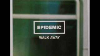 Epidemic- Walk Away