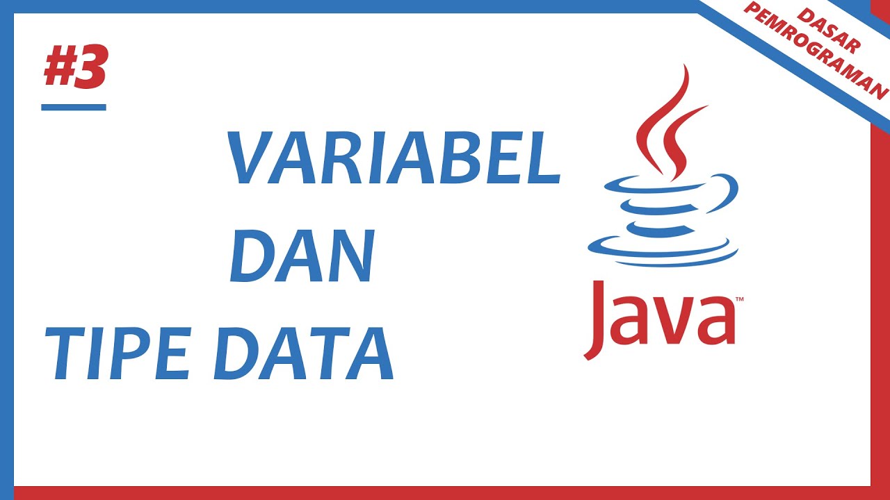 3. Variabel dan Tipe Data - Dasar Pemrograman Java