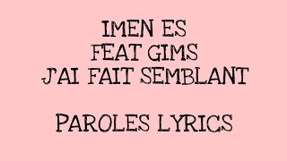 IMEN ES FEAT GIMS- J&#39;AI FAIT SEMBLANT (PAROLES LYRICS)