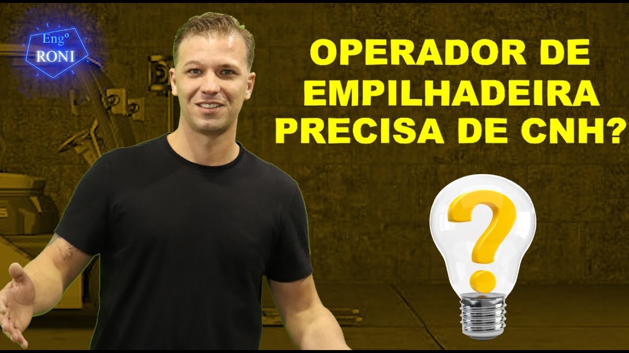 Operador de Empilhadeira precisa de CNH ?