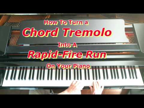 How To Turn a Chord Tremolo Into A Rapid Fire Run On Your Piano