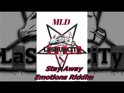 Mld -LaShUpCiTy - Stay Away(Emotions Riddim)