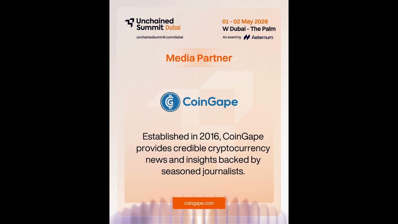 Unchained Summit 1 - 2 May, 2026, W Dubai, The Palm | Media Partner | CoinGape |