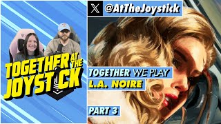 Together We Play L.A. Noire (Part 3)