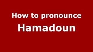 How to pronounce Hamadoun