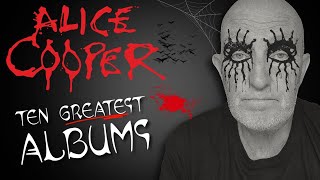 Alice Cooper - The Ten GREATEST Albums