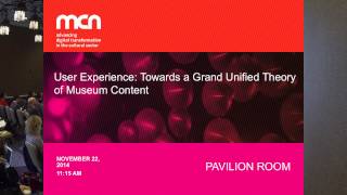 MCN 2014: User Experience: Towards a Grand Unified Theory of Museum Content