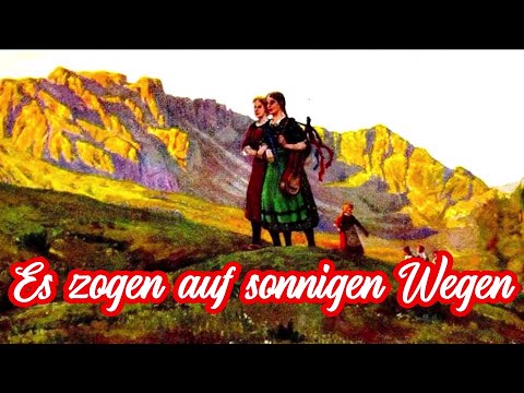 Es zogen auf sonnigen Wegen - Volkslied/German Folk Song + English translation