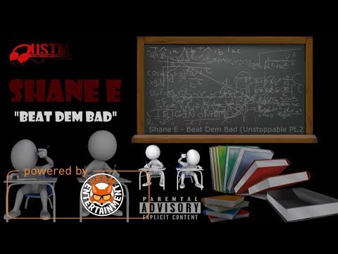 Shane E - Beat Dem Bad (Unstoppable Pt. 2) January 2018