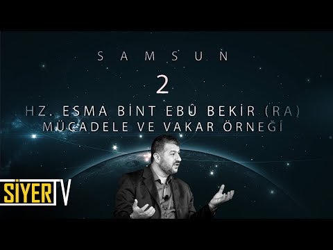 2. Hz. Esma bint Ebû Bekir (r.a) Mücadele ve Vakar Örneği / Samsun
