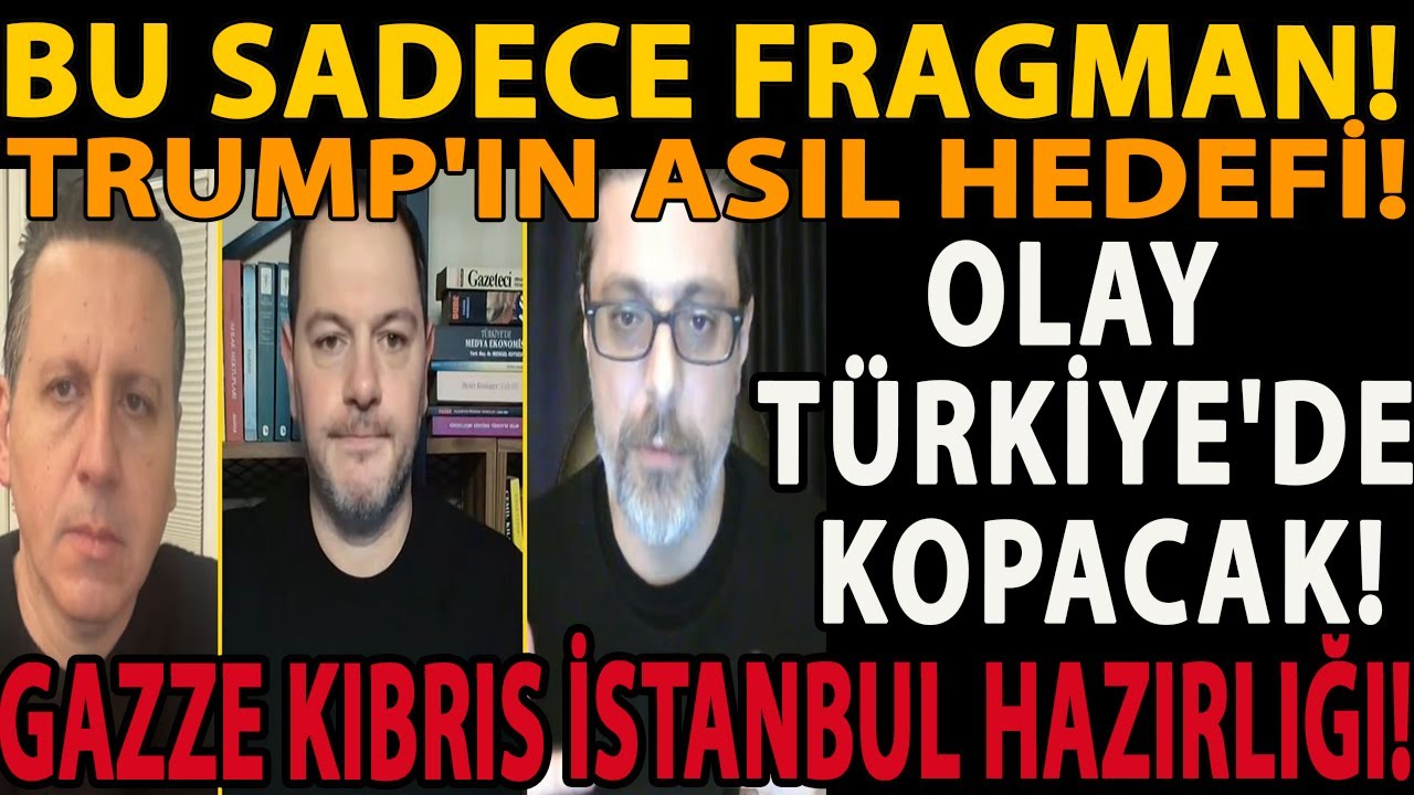 BU SADECE FRAGMAN! TRUMP'IN ASIL HEDEFİ! OLAY TÜRKİYE'DE KOPACAK! GAZZE KIBRIS İSTANBUL HAZIRLIĞI!