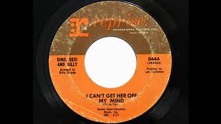 Dino, Desi And Billy - I Can&#39;t Get Her Off My Mind (Reprise 0444)