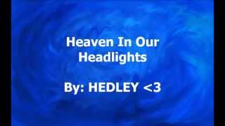 Hedley- Heaven In Our Headlights Lyrics