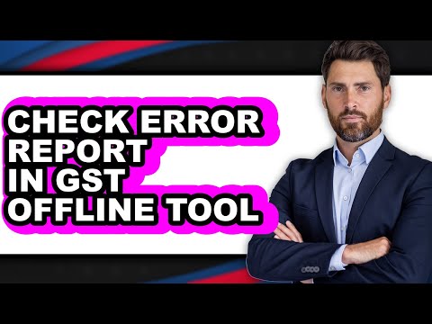 How to Check Error Report in Gst Offline Tool - Step by Step