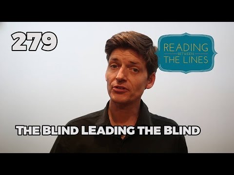 Reading Between the Lines 279 - The Blind Leading the Blind