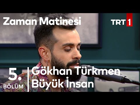 Gökhan Türkmen - Büyük İnsan - Canlı Performans - Zaman Matinesi 5. Bölüm