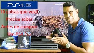 PS4 PRO - 10 COISAS QUE VOCÊ PRECISA SABER ANTES DE COMPRAR