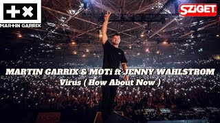 MARTIN GARRIX &amp; MOTi ft JENNY WAHLSTROM - Virus ( How About Now ) - Live in SZiGET 2024