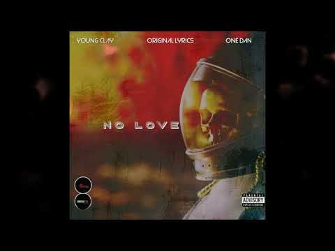 No Love - Original Lyrics x One Dan x Young Clay ( Official Audio)
