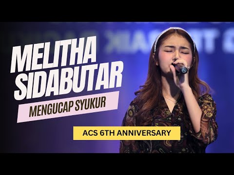 Melitha Sidabutar - Mengucap Syukur ACS 6th Anniversary #melithasidabutar #lagurohani #penyembahan