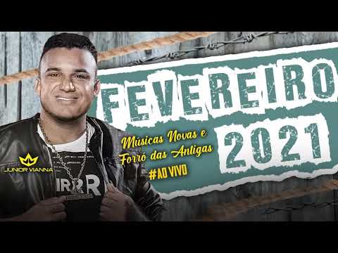 ♫ JUNIOR VIANNA | FEVEREIRO 2021 • MÚSICAS NOVAS E FORRÓ DAS ANTIGAS