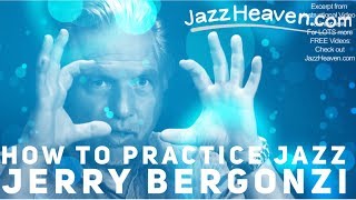 *How to Practice Jazz* MASTER Jerry Bergonzi spills the Beans JazzHeaven.com Video Excerpt