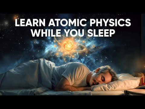 How atomic physics explains nature of reality | Sleep-Inducing Science