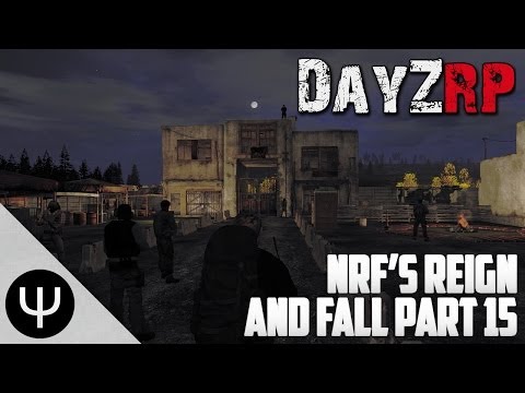 ARMA 2: DayZRP Mod — NRF's Reign and Fall — Part 15 — Thrill Seekers!