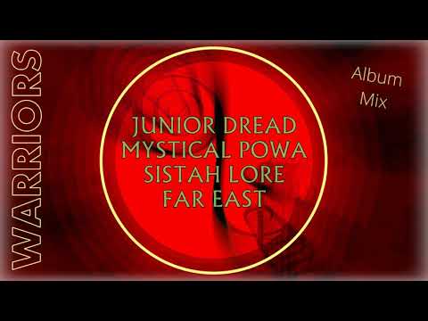 Junior Dread, Mystical Powa, Sistah Lore & Far East - Warriors (Album Mix)