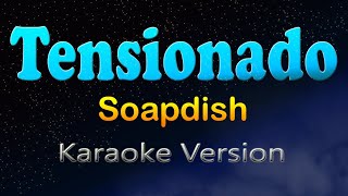 Download lagu TENSIONADO - Soapdish (Karaoke Version) mp3