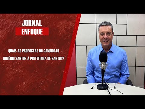 Prefeito Rogério Santos, candidato à prefeitura de Santos, fala das propostas