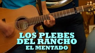LOS PLEBES DEL RANCHO - EL MENTADO (Versión Pepe&#39;s Office)