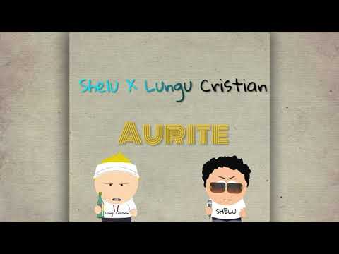 Shelu X Lungu Cristian - AURITE (Audio)