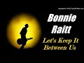 Bonnie Raitt - Let's Keep It Between Us (Kostas A~171)