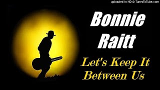 Bonnie Raitt - Let&#39;s Keep It Between Us (Kostas A~171)