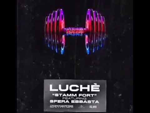 LUCHE' ft Sfera ebbasta - Stamm Fort