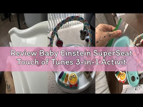 Review Baby Einstein SuperSeat Touch of Tunes 3-in-1 Activity Seat, with Music & Lights, Ages 6 Mont