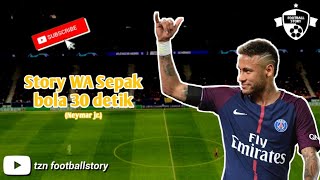 Download lagu Story WA Sepakbola 30 detik || Neymar jr. || tzn footballstory mp3