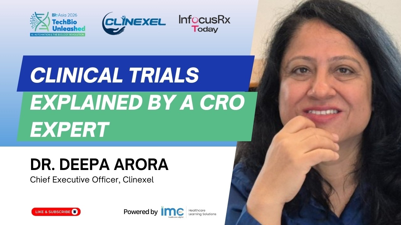 Clinical Trials Explained by a CRO Expert | Bioasia 2026 | Clinexel | Dr. Deepa Arora
