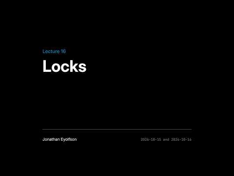 ECE344 Fall 2026 (Sec 1) Lec 16 - Locks